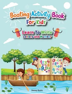 Csónakázás Activity Book gyerekeknek-Tanulj meg betűket és számokat írni - Boating Activity Book For Kids-Learn to Write Letters and Number