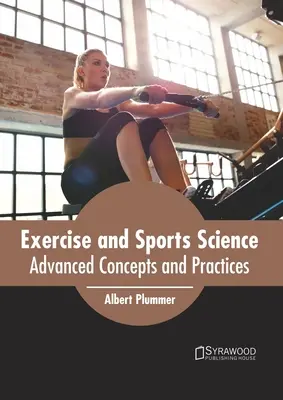 Testmozgás- és sporttudomány: Gyakorlati fogalmak és gyakorlatok - Exercise and Sports Science: Advanced Concepts and Practices