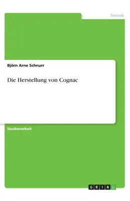 Die Herstellung von Cognac