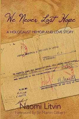 Soha nem vesztettük el a reményt: Holokauszt-emlékkönyv és szerelmi történet - We Never Lost Hope: A Holocaust Memoir and Love Story