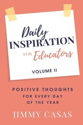 Napi inspiráció pedagógusoknak: Pozitív gondolatok az év minden napjára, II. kötet - Daily Inspiration for Educators: Positive Thoughts for Every Day of the Year, Volume II