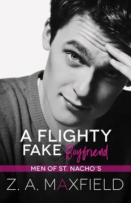Egy röpködő álbarát: Egy kisváros, korkülönbség, álbarát, meleg románc. - A Flighty Fake Boyfriend: A small town, age gap, fake boyfriend, gay romance.