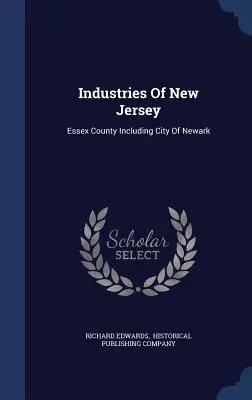 New Jersey ipara: Newark városát is beleértve - Industries Of New Jersey: Essex County Including City Of Newark