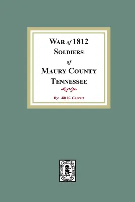Az 1812-es háború katonái Maury megye, Tennessee - War of 1812 Soldiers Maury County, Tennessee