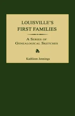 Louisville első családjai: A Series of Genealogical Sketches - Louisville's First Families: A Series of Genealogical Sketches