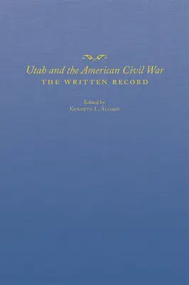 Utah és az amerikai polgárháború: Az írott feljegyzések - Utah and the American Civil War: The Written Record