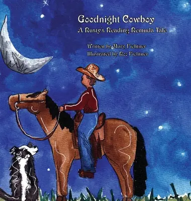 Goodnight Cowboy: Egy rozsdás olvasmányos remetemese - Goodnight Cowboy: A Rusty's Reading Remuda Tale