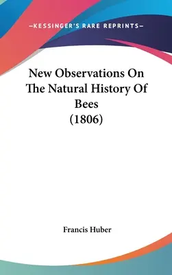 Új megfigyelések a méhek természetrajzáról (1806) - New Observations On The Natural History Of Bees (1806)