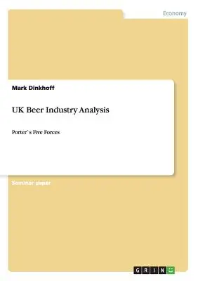 Az Egyesült Királyság sörágazatának elemzése: Porter öt ereje - UK Beer Industry Analysis: Porter`s Five Forces