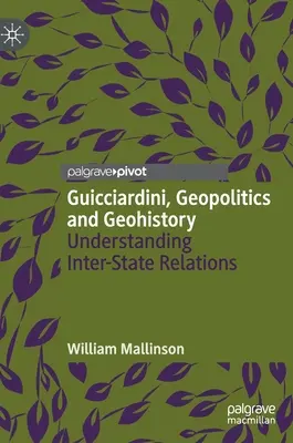 Guicciardini, Geopolitika és földtörténet: Az államközi kapcsolatok megértése - Guicciardini, Geopolitics and Geohistory: Understanding Inter-State Relations