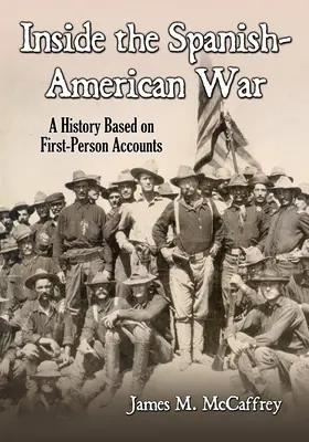 A spanyol-amerikai háború belseje: Elsőszemélyes beszámolókon alapuló történet - Inside the Spanish-American War: A History Based on First-Person Accounts