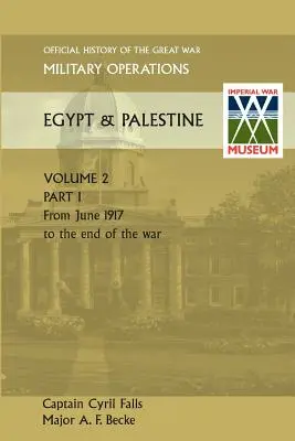 Katonai műveletek Egyiptom és Palesztina II. kötet. I. rész A Nagy Háború hivatalos története Más színházak - Military Operations Egypt & Palestine Vol II. Part I Official History of the Great War Other Theatres