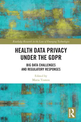 Az egészségügyi adatok védelme a GDPR alapján: A nagyméretű adatokkal kapcsolatos kihívások és szabályozási válaszok - Health Data Privacy under the GDPR: Big Data Challenges and Regulatory Responses