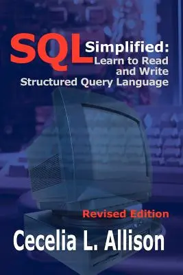 SQL Simplified: Tanuljon meg strukturált lekérdezési nyelvet olvasni és írni - SQL Simplified: Learn to Read and Write Structured Query Language