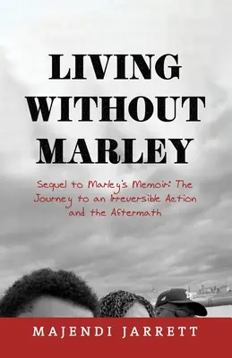 Marley nélkül élni: Marley emlékiratának folytatása - Living Without Marley: Sequel to Marley's Memoir