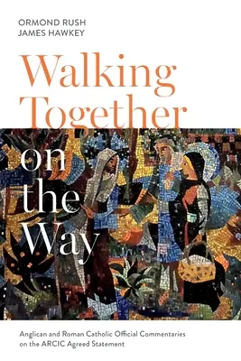 Együtt járva az úton: Angol és katolikus hivatalos kommentárok az ARCIC elfogadott nyilatkozatához - Walking Together on the Way: Anglican and Catholic Official Commentaries on the ARCIC agreed statement