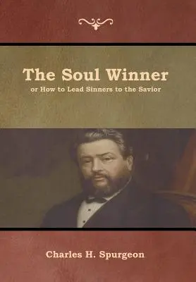 A lélekgyőztes, avagy hogyan vezessük a bűnösöket a Megváltóhoz - The Soul Winner or How to Lead Sinners to the Savior