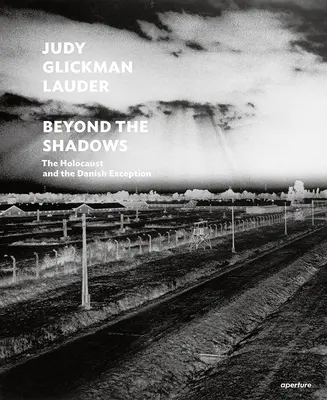 Judy Glickman Lauder: Glickman Glickman Judy Glickman: Beyond the Shadows (dedikált kiadás): A holokauszt és a dán kivétel - Judy Glickman Lauder: Beyond the Shadows (Signed Edition): The Holocaust and the Danish Exception