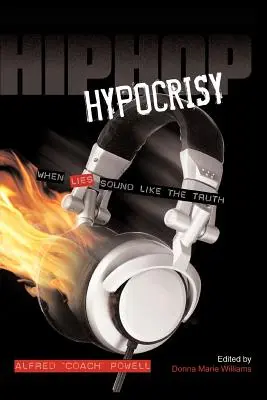 Hip Hop képmutatás: When Lies Sound Like the Truth - Hip Hop Hypocrisy: When Lies Sound Like the Truth