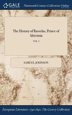 Rasselas, Abissinia hercegének története; VOL. I - The History of Rasselas, Prince of Abissinia; VOL. I