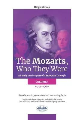 A Mozartok, akik voltak (1. kötet): Egy család európai hódító útjain - The Mozarts, Who They Were (Volume 1): A Family on a European Conquest