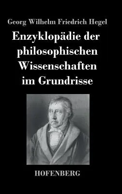 Enzyklopdie der philosophischen Wissenschaften im Grundrisse (Enzyklopdie der philosophischen Wissenschaften im Grundrisse). - Enzyklopdie der philosophischen Wissenschaften im Grundrisse