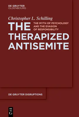 A terápiás antiszemita: A pszichológia mítosza és a felelősség elhárítása - The Therapized Antisemite: The Myth of Psychology and the Evasion of Responsibility