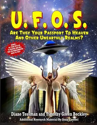 UFO-k: Az útleveled a mennyországba és más földöntúli birodalmakba? - UFOs: Are They Your Passport to Heaven And Other Unearthly Realms?