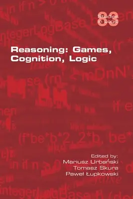 Érvelés: Játékok, megismerés, logika - Reasoning: Games, Cognition, Logic