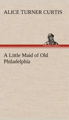 A Little Maid of Old Philadelphia