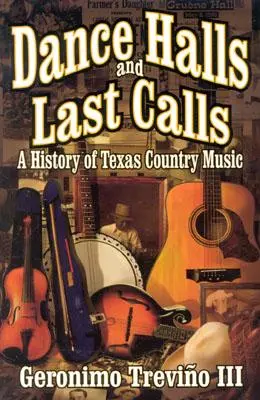 Tánctermek és utolsó hívások: A Texas Country Music története - Dance Halls and Last Calls: A History of Texas Country Music