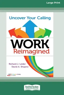 Work Reimagined (Újragondolt munka): Uncover Your Calling [Standard Large Print 16 Pt Edition] - Work Reimagined: Uncover Your Calling [Standard Large Print 16 Pt Edition]