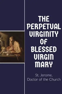 A Boldogságos Szűz Mária örök szüzessége - The Perpetual Virginity of Blessed Mary