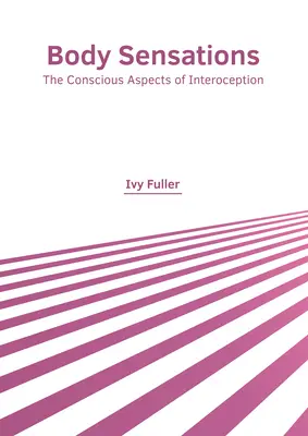 Testérzékelések: Az interocepció tudatos aspektusai - Body Sensations: The Conscious Aspects of Interoception