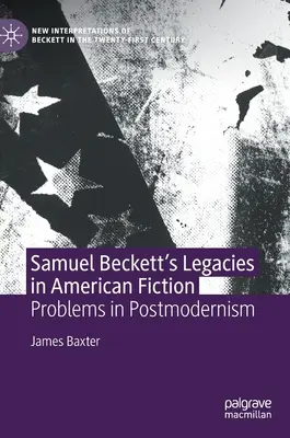 Samuel Beckett örökségei az amerikai szépirodalomban: A posztmodernizmus problémái - Samuel Beckett's Legacies in American Fiction: Problems in Postmodernism