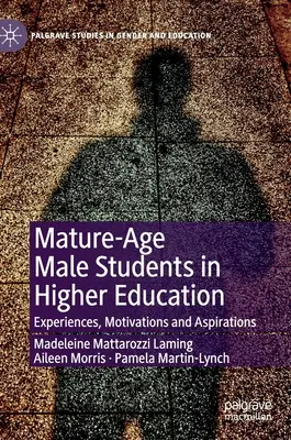 Érett korú férfi hallgatók a felsőoktatásban: Tapasztalatok, motivációk és törekvések - Mature-Age Male Students in Higher Education: Experiences, Motivations and Aspirations