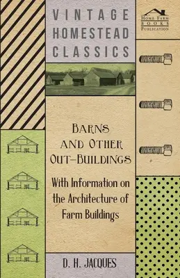 Pajták és egyéb melléképületek - A gazdasági épületek építészetével kapcsolatos információkkal - Barns and Other Out-Buildings - With Information on the Architecture of Farm Buildings