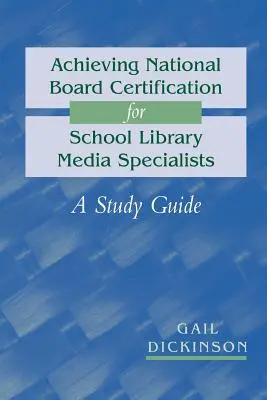 A National Board Certification for School Library Media Specialists: A Study Guide - Achieving National Board Certification for School Library Media Specialists: A Study Guide
