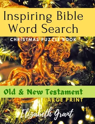 Inspiráló bibliai szókereső karácsonyi rejtvénykönyv: (Nagyméretű nyomtatás) - Inspiring Bible Word Search Christmas Puzzle Book: Old & New Testament (Large Print)