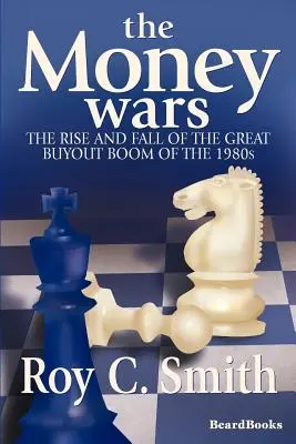 A pénzháborúk: Az 1980-as évek nagy felvásárlási boomjának felemelkedése és bukása - The Money Wars: The Rise & Fall of the Great Buyout Boom of the 1980s