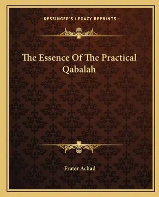 A gyakorlati Qabala lényege - The Essence Of The Practical Qabalah