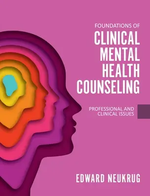 A klinikai mentálhigiénés tanácsadás alapjai: Szakmai és klinikai kérdések - Foundations of Clinical Mental Health Counseling: Professional and Clinical Issues