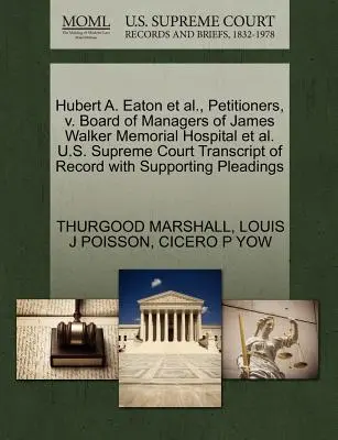 Hubert A. Eaton et al., Petitioners, V. Board of Managers of James Walker Memorial Hospital et al. U.S. Supreme Court Transcript of Record with Supportern - Hubert A. Eaton et al., Petitioners, V. Board of Managers of James Walker Memorial Hospital et al. U.S. Supreme Court Transcript of Record with Suppor