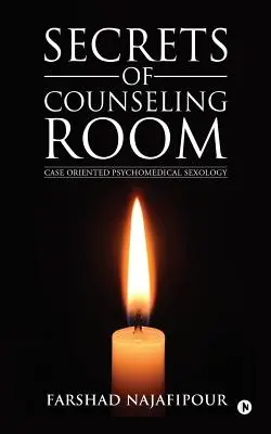 A tanácsadói szoba titkai: Esetorientált pszichomedikális szexológia - Secrets of Counseling Room: Case Oriented Psychomedical Sexology