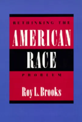 Az amerikai faji probléma újragondolása - Rethinking the American Race Problem