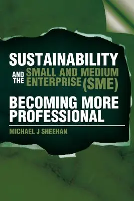 A fenntarthatóság és a kis- és középvállalkozások (kkv-k): A professzionálisabbá válás - Sustainability And The Small And Medium Enterprise (SME): Becoming More Professional