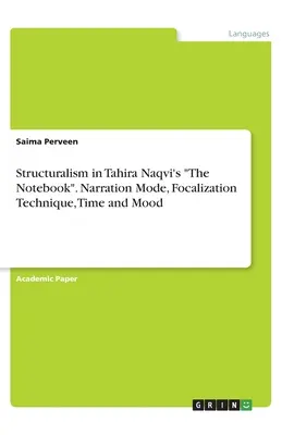 Strukturalizmus Tahira Naqvi The Notebook című művében. Elbeszélésmód, fókuszálási technika, idő és hangulat. - Structuralism in Tahira Naqvi's The Notebook. Narration Mode, Focalization Technique, Time and Mood