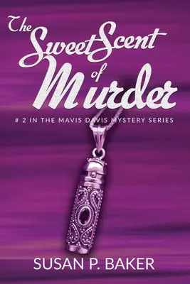 A gyilkosság édes illata: Mavis Davis sorozat 2. része - The Sweet Scent of Murder: No. 2 in the Mavis Davis Series