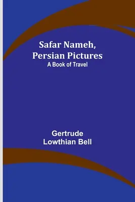 Safar Nameh, perzsa képek: A Book Of Travel - Safar Nameh, Persian Pictures: A Book Of Travel