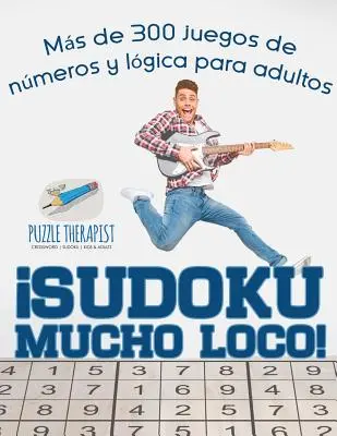 Sudoku Mucho Loco! Ms de 300 juegos de nmeros y lgica para adultos